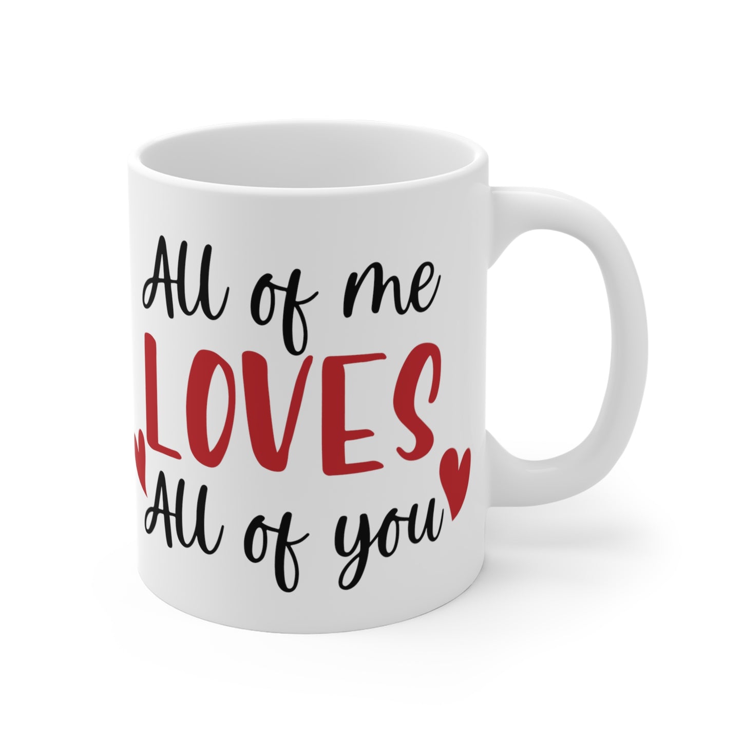 All of me Loves all of you, Mug 11oz