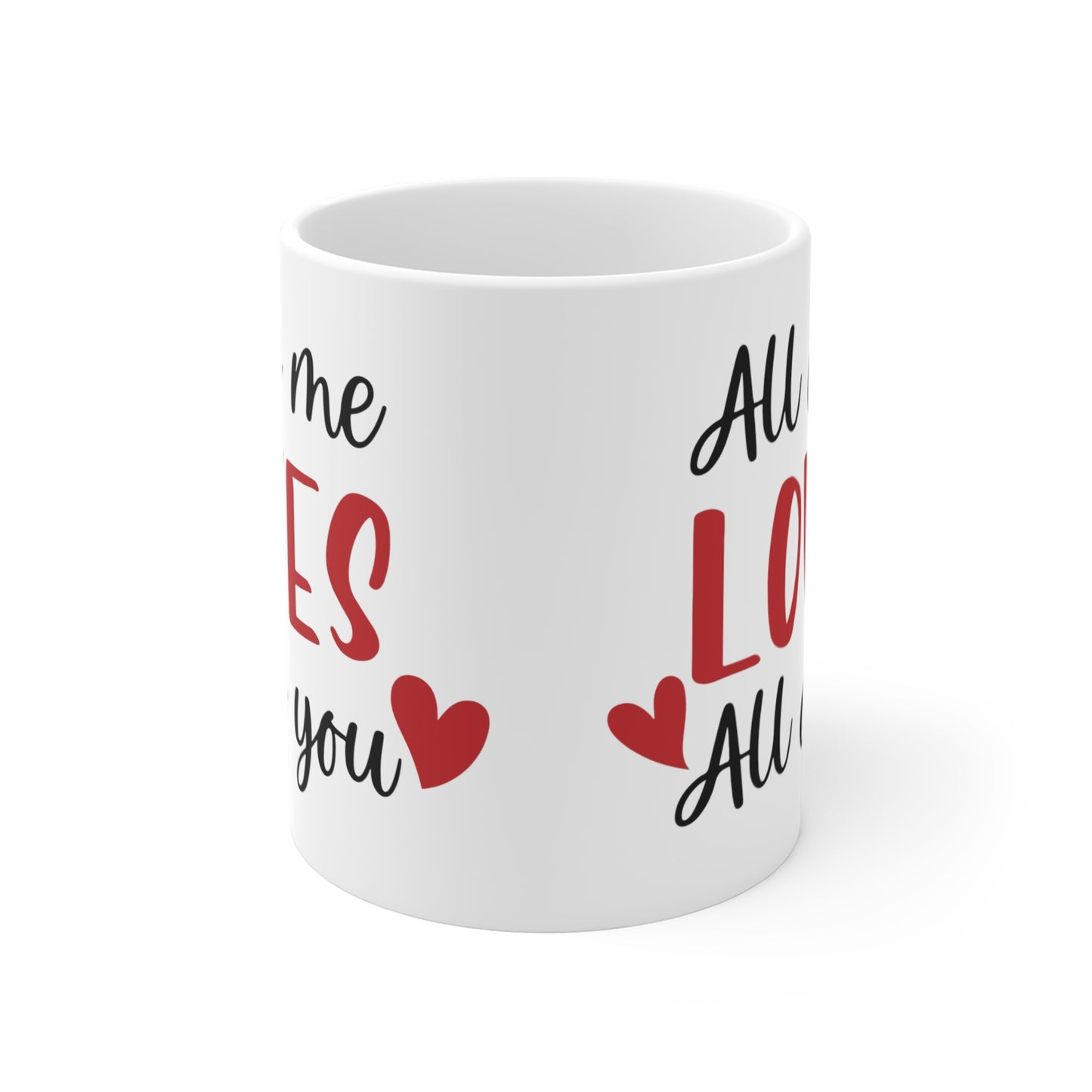 All of me Loves all of you, Mug 11oz