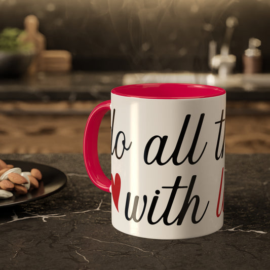 Do all things with love, Mugs, 11oz