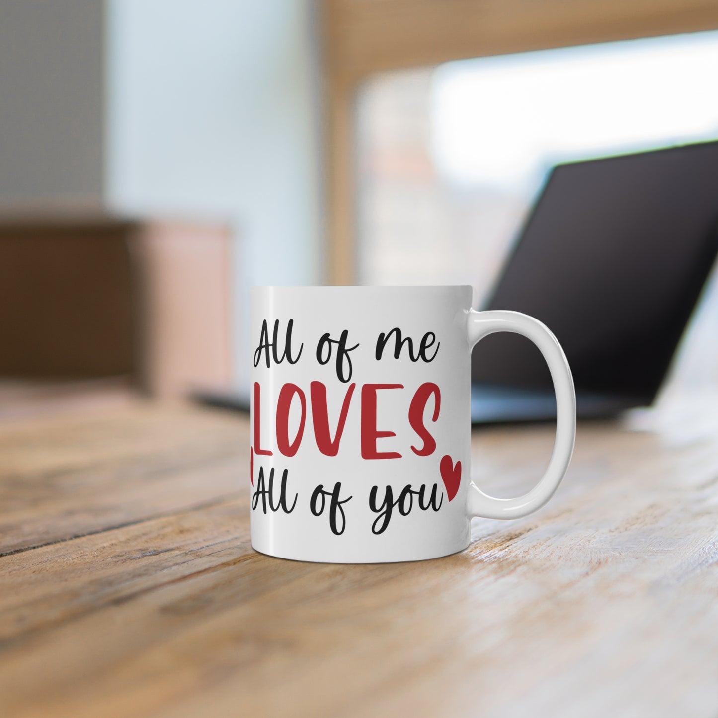 All of me Loves all of you, Mug 11oz